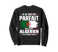 Je Ne suis Pas Parfait mais Algérien Humour Algérie Sweatshirt