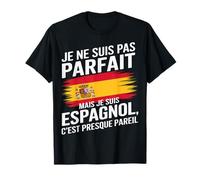 Je Ne suis Pas Parfait mais Espagnol Humour Espagne Cadeau T-Shirt