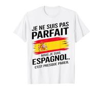 Je Ne suis Pas Parfait mais Espagnol Humour Espagne Cadeau T-Shirt