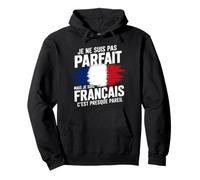 Je Ne suis Pas Parfait mais Français Humour France Sweat à Capuche