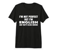 Je ne suis Pas Parfait mais Je suis Anglais et C'est Assez Proche T-Shirt Haut de Gamme