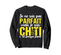Je Ne suis Pas Parfait mais Je suis Ch’ti Humour Nord Sweatshirt