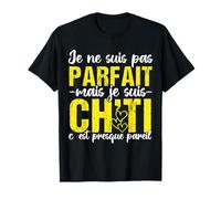 Je Ne suis Pas Parfait mais Je suis Ch’ti Humour Nord T-Shirt