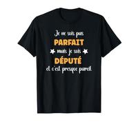 Je ne suis Pas Parfait mais Je suis député T-Shirt