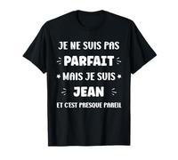 Je ne suis pas parfait mais je suis Prénom Jean T-Shirt