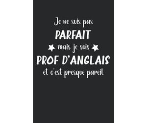 Je ne suis pas parfait mais je suis prof d'anglais et c'est presque pareil: Carnet prof d'anglais de notes humour - 110 pages lignées - idée de prof d'anglais drôle
