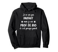 Je ne suis Pas Parfait mais Je suis Prof de biologie Sweat à Capuche