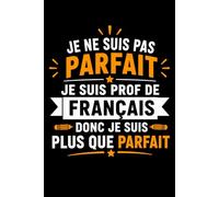 Je ne suis pas parfait mais je suis prof de français: Carnet de notes professeur de français humour - 110 pages lignées - cadeau prof de français original drôle