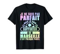Je ne suis pas Parfait mais Je suis Supporter de Marseille T-Shirt