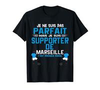 Je ne suis pas parfait mais je suis supporter de Marseille T-Shirt