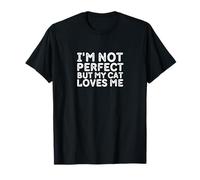 Je ne suis Pas Parfait, mais Mon Chat m'aime T-Shirt