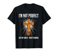 Je ne suis Pas Parfait, mais Mon Dieu, ça Suffit T-Shirt