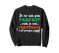 Je Ne suis Pas Parfait mais Portugais Humour Portugal Cadeau Sweatshirt