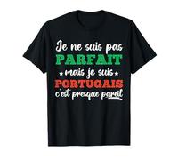 Je Ne suis Pas Parfait mais Portugais Humour Portugal Cadeau T-Shirt
