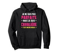 Je Ne suis Pas Parfaite mais Cavalière C'est Encore Mieux Sweat à Capuche