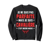 Je Ne suis Pas Parfaite mais Cavalière C'est Encore Mieux Sweatshirt