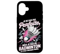 Je Ne suis Pas Parfaite, mais Je Fais Badminton Coque pour iPhone 16