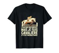 Je Ne suis Pas Parfaite mais Je suis Cavaliere Et C Est T-Shirt