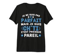 Je ne suis Pas Parfaite mais Je suis ch'ti. Cadeau chti T-Shirt Haut de Gamme