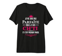 Je ne suis Pas Parfaite mais Je suis ch'ti T-Shirt Haut de Gamme