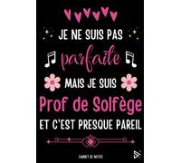 Je Ne Suis Pas Parfaite Mais Je Suis Prof de Solfège et C'est Presque Pareil: Joli Carnet de Notes Prof de Solfège A5 / Idée Cadeau Rigolo Pour La ... (Aniv, Noël, Fin d'année, Retraite, Départ)