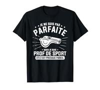 Je Ne Suis Pas Parfaite Mais Je Suis Prof De Sport T-Shirt