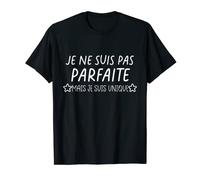 je ne suis pas parfaite mais je suis unique T-Shirt