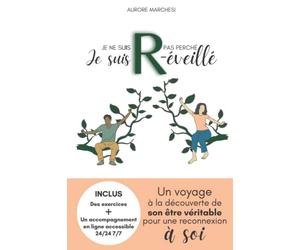 Je ne suis pas perché, je suis R-éveillé, un voyage à la découverte de son être véritable pour une reconnexion à soi.: Livre broché de développement personnel et spirituel.