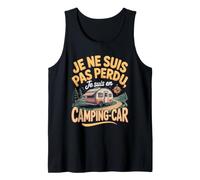 Je Ne suis Pas Perdu Je suis en Camping Car Débardeur