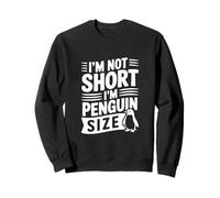 Je ne suis Pas Petit, Je suis de la Taille d'un Pingouin Sweatshirt