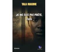 Je ne suis pas prête, papa