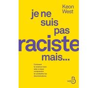Je ne suis pas raciste mais... - Comment la science nous aide à mieux comprendre et combattre les discriminations
