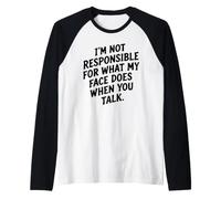 Je ne suis Pas Responsable de ce Que Fait Mon Visage... Humour Sarcastique Manche Raglan