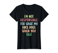 Je ne suis Pas Responsable de ce Que Fait Mon Visage Quand tu parles T-Shirt Graphique avec Valeur, Femme, Noir, L