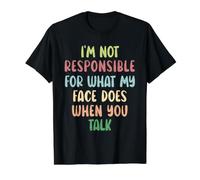 Je ne suis Pas Responsable de ce Que Fait Mon Visage Quand tu parles T-Shirt Graphique avec Valeur, Homme, Noir, S