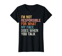 Je ne suis Pas Responsable de ce Que Mon Visage Fait Quand Vous Parlez T-Shirt Graphique avec Valeur, Femme, Noir, XS