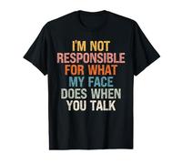 Je ne suis Pas Responsable de ce Que Mon Visage Fait Quand Vous Parlez T-Shirt Graphique avec Valeur