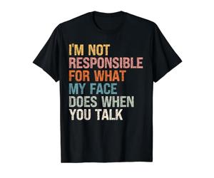 Je ne suis Pas Responsable de ce Que Mon Visage Fait Quand Vous Parlez T-Shirt Graphique avec Valeur, Homme, Noir, M