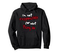 Je Ne suis Pas Responsable De Ce Qu'ils Font. Sweat à Capuche