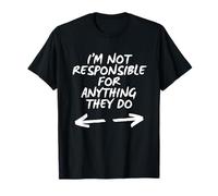 Je Ne suis Pas Responsable De Ce Qu'ils Font. T-Shirt