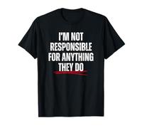 Je Ne suis Pas Responsable De Ce Qu'ils Font. T-Shirt