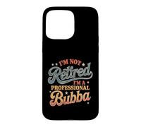 Je ne suis Pas retraité Je suis Un Professionnel Bubba Fête des Pères Coque pour iPhone 15 Pro Max