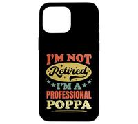 Je ne suis Pas retraité, Je suis Un Professionnel, Poppa Funny Pater's Day Coque pour iPhone 16 Pro Max