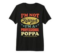 Je ne suis Pas retraité, Je suis Un Professionnel, Poppa Funny Pater's Day T-Shirt Haut de Gamme