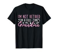 Je ne suis Pas retraitée Je suis Une Grand-mère à Temps Plein Bonne Retraite T-Shirt