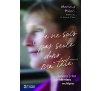 Je ne suis pas seule dans ma tête - Survivre grâce aux identités multiples - Monique Polloni - L'homme Eds De - broché - Biographie