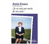 Annie Ernaux – Je ne suis pas sortie de ma nuit – Prix Nobel de littérature 2022 – Gallimard Poche