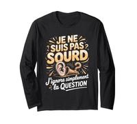 Je Ne suis Pas Sourd Jignore Simplement La Question Manche Longue