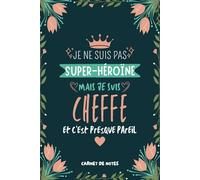 Je Ne Suis Pas Super-héroïne Mais Je Suis Cheffe Et C'est Presque Pareil: Joli Carnet de Notes pour Cheffes Format A5, Idée Cadeau Original pour Remercier Amies ou Collègues de Travail