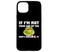 Je Ne suis Pas Ta Tasse De Thé Ne La Bois Pas Citation Amaya Coque pour iPhone 15 Plus